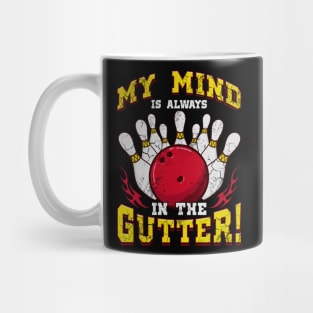 Bowling My Mind Is Always In The Gutter Mug